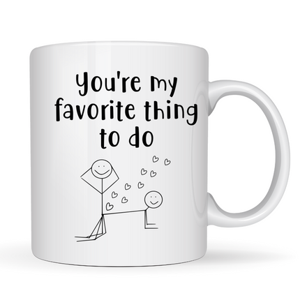 You're My Favourite Thing to Do Mug