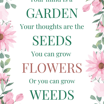 Your Mind Is A Garden Poster