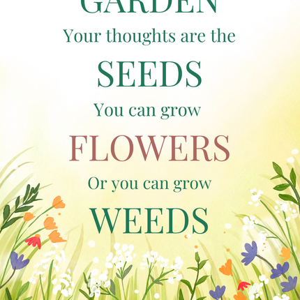 Your Mind Is A Garden Poster