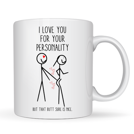 I Love You for Your Personality Mug.
