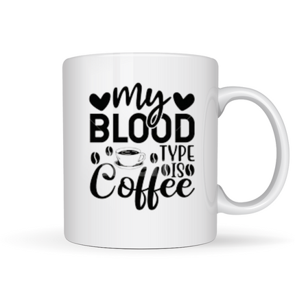 My Blood Type is Coffee Mug